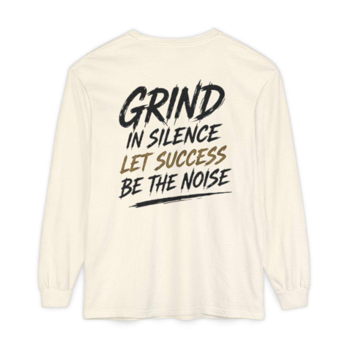 Grind in Silence Long Sleeve Tee — 'Let Success Be the Noise' Motivational Shirt