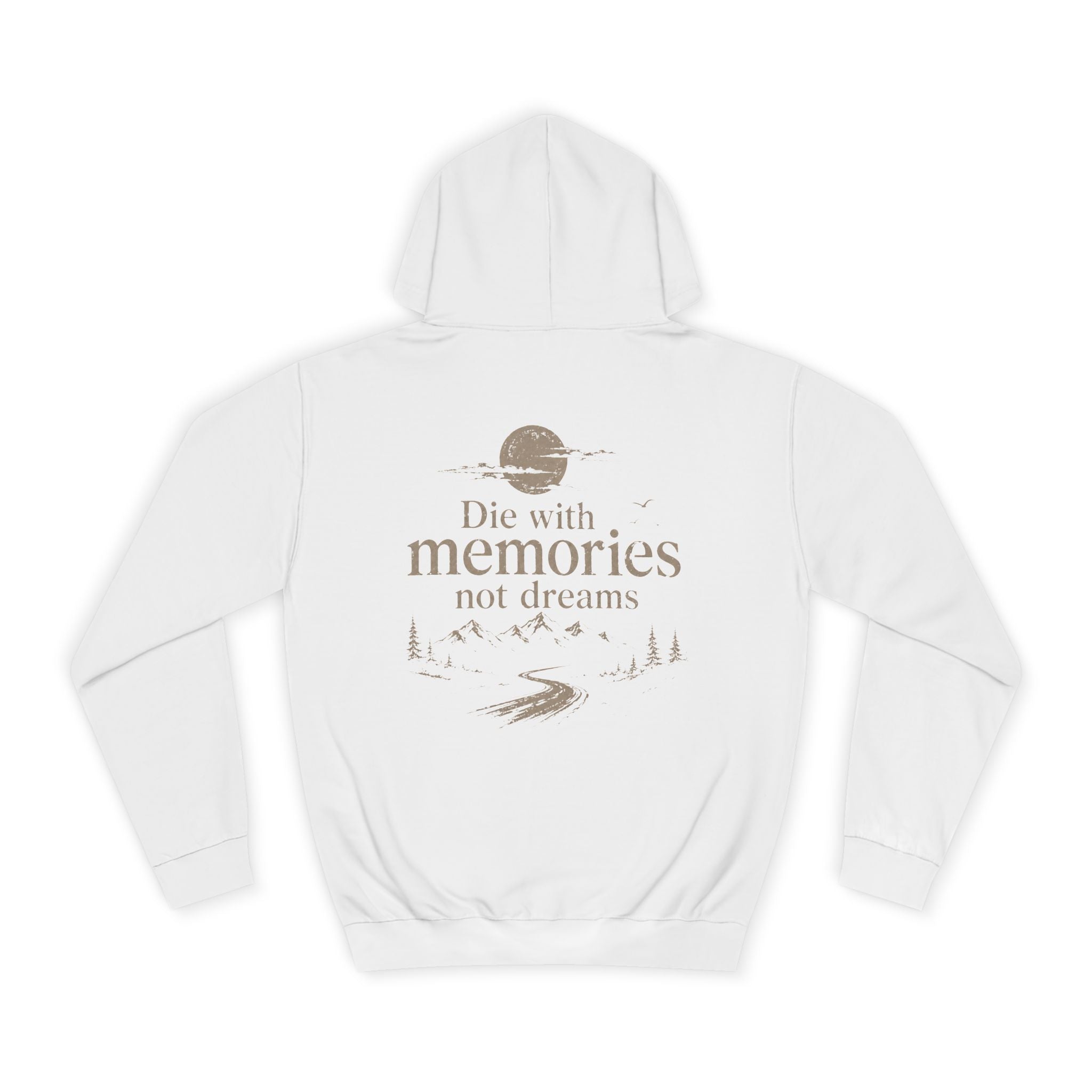 Draw String Hoodie — "Die with Memories not Dreams"
