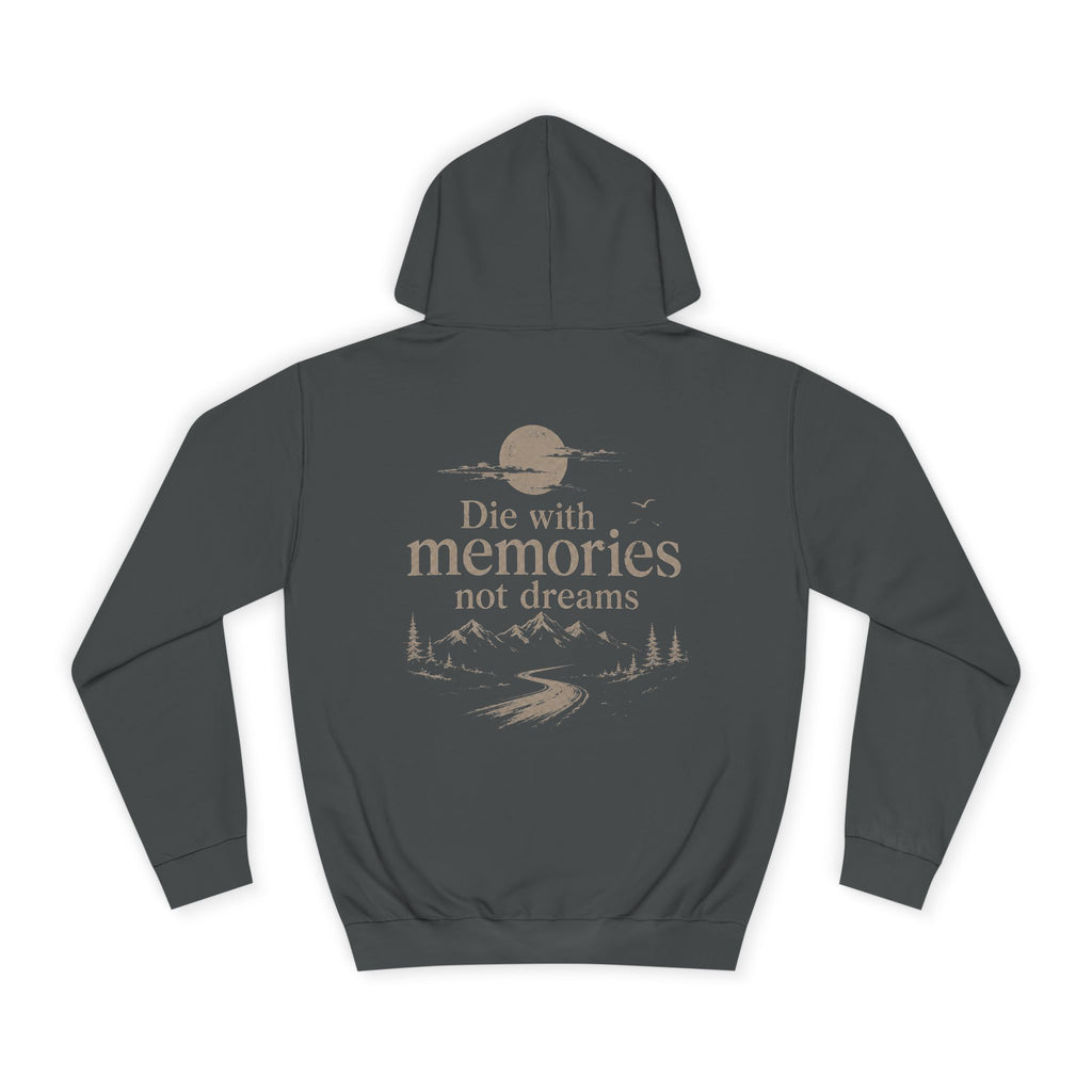 Draw String Hoodie — "Die with Memories not Dreams"