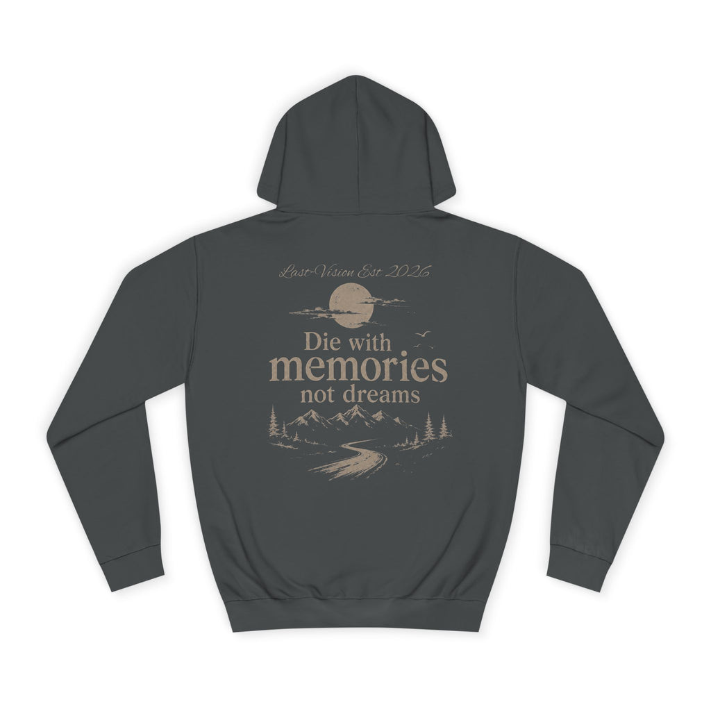 Draw String Hoodie — "Die with Memories not Dreams"