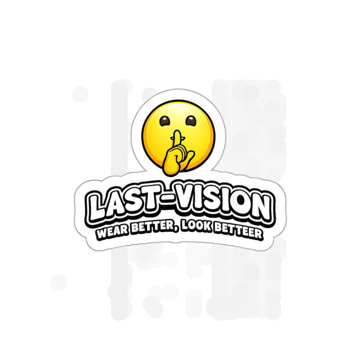 Last-Vision Die-Cut Sticker – Shh Emoji Logo, 'Wear Better, Look Better'