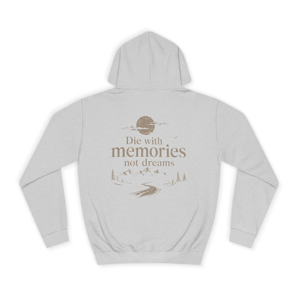 Draw String Hoodie — "Die with Memories not Dreams"