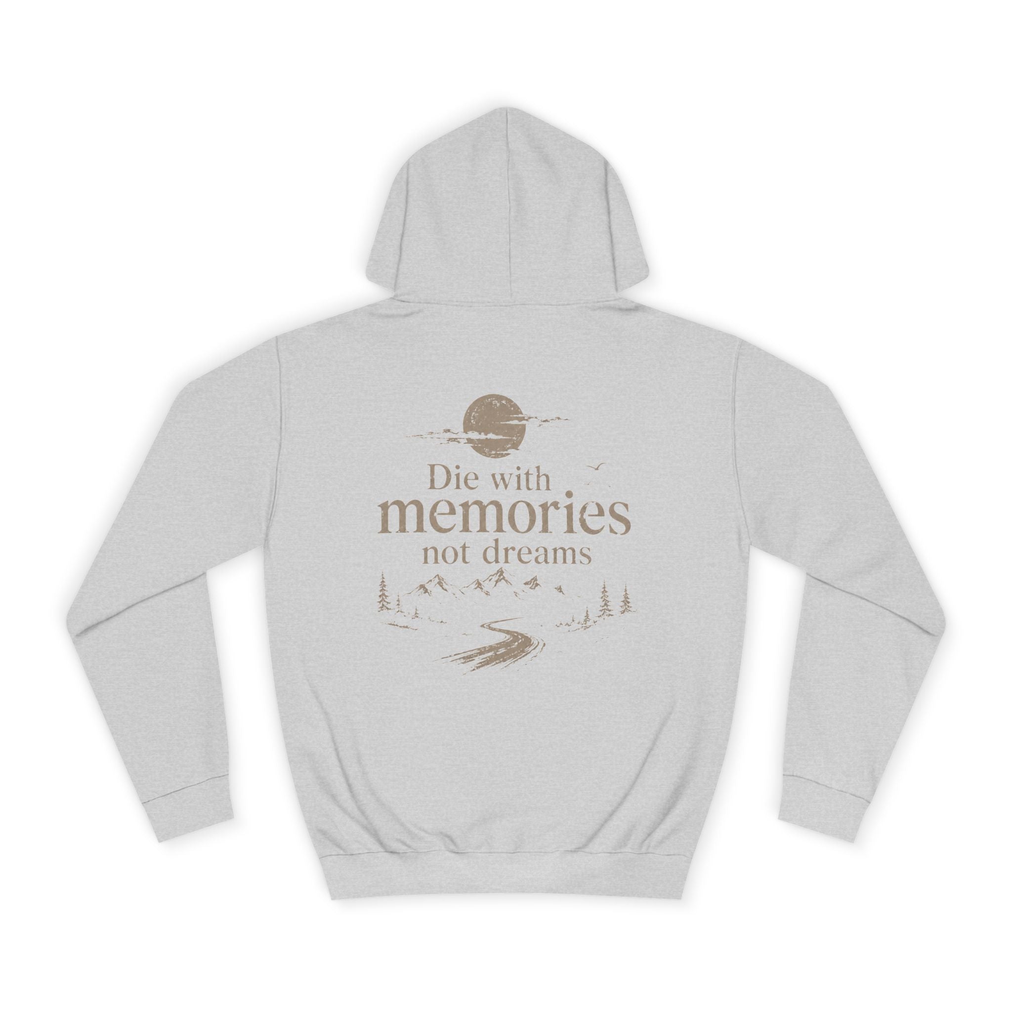 Draw String Hoodie — "Die with Memories not Dreams"