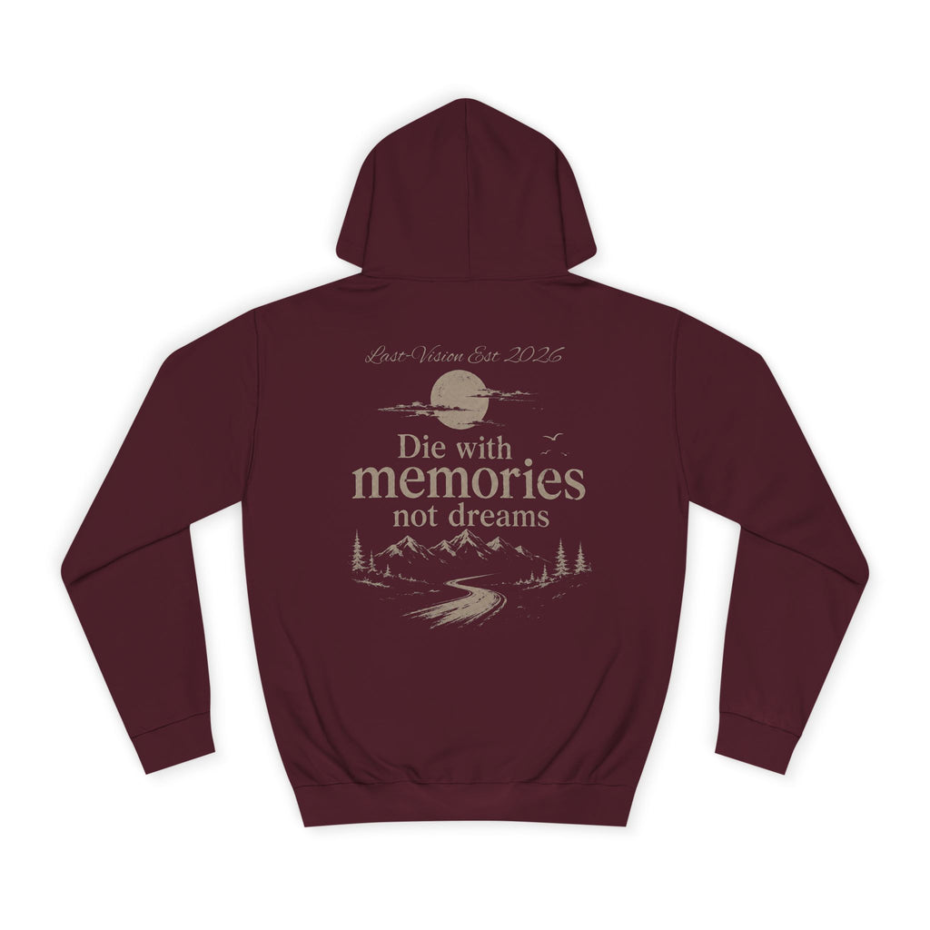Draw String Hoodie — "Die with Memories not Dreams"