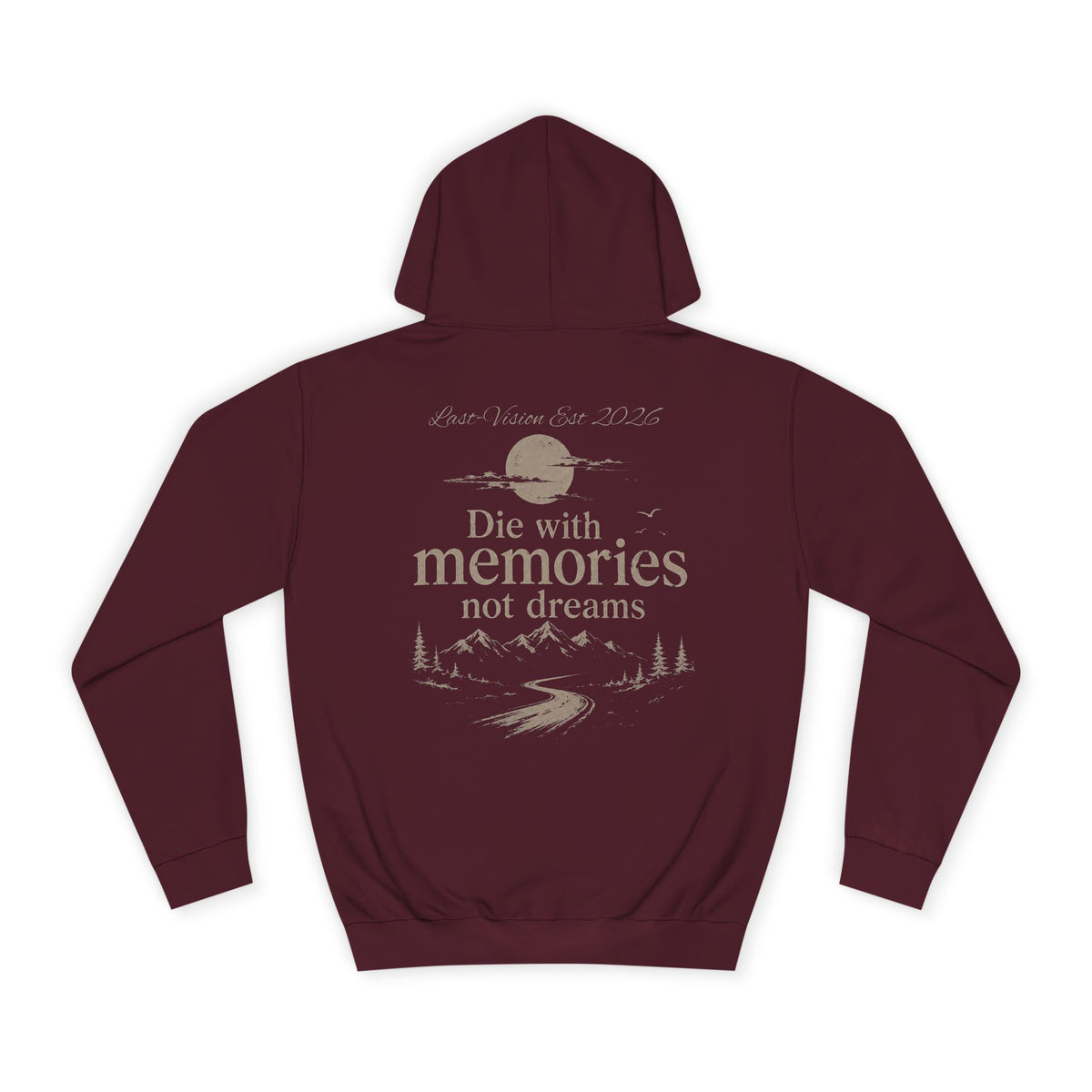 Draw String Hoodie — "Die with Memories not Dreams"