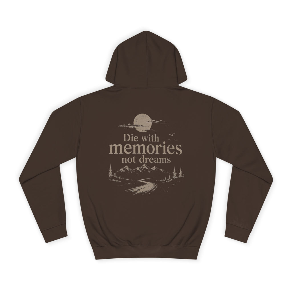 Draw String Hoodie — "Die with Memories not Dreams"