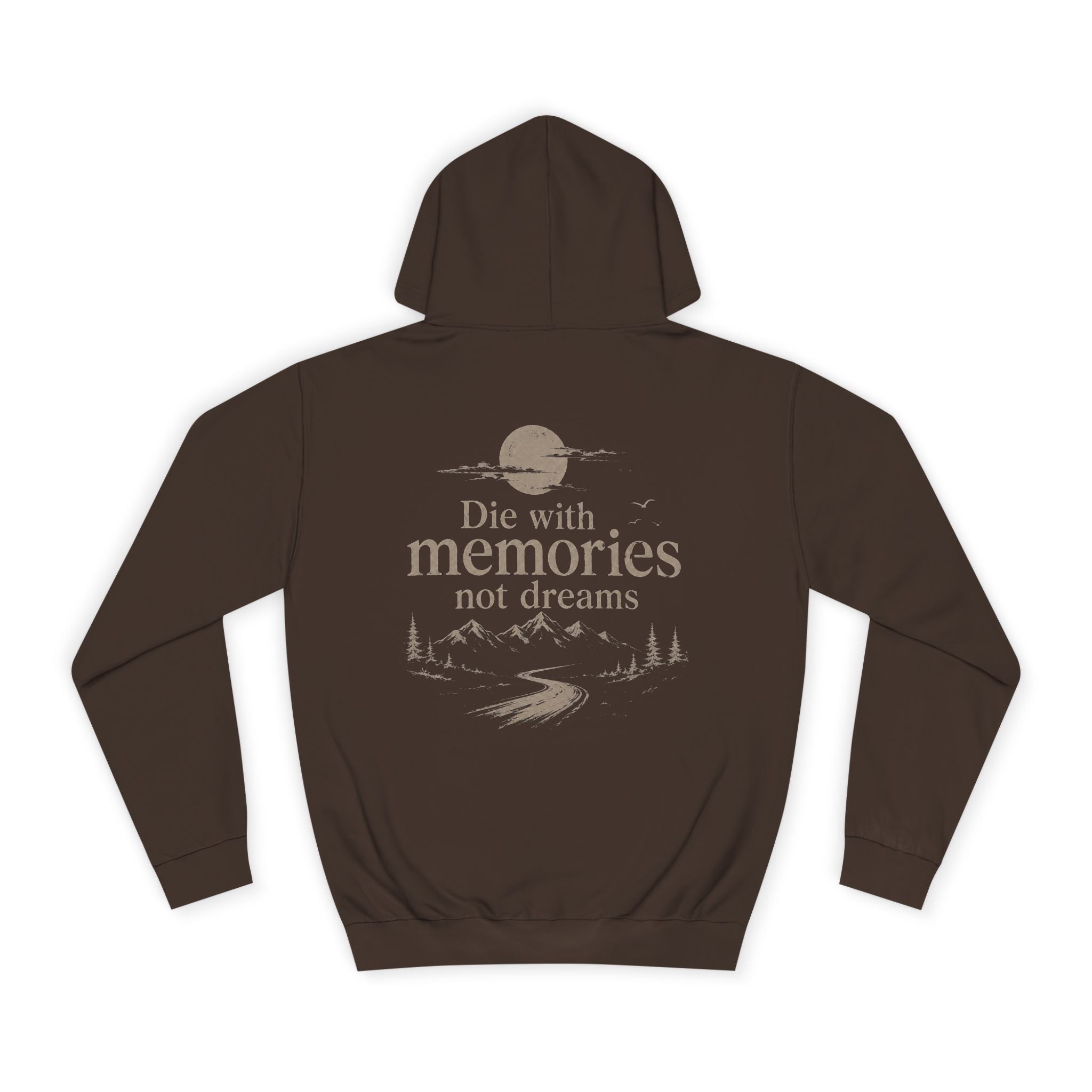 Draw String Hoodie — "Die with Memories not Dreams"