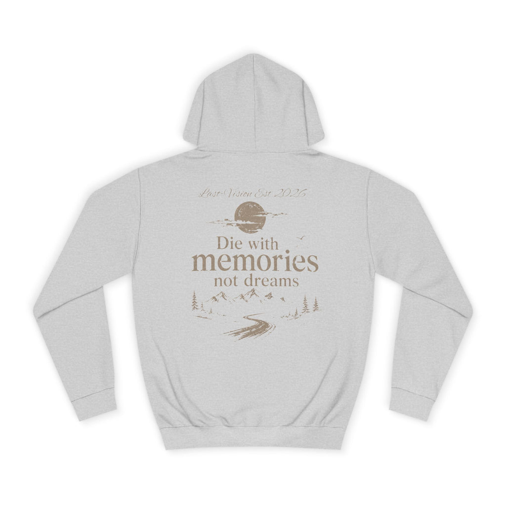 Draw String Hoodie — "Die with Memories not Dreams"