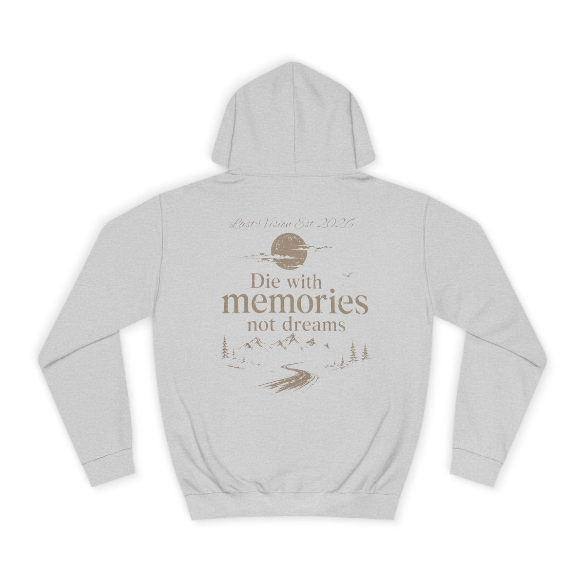 Draw String Hoodie — "Die with Memories not Dreams"