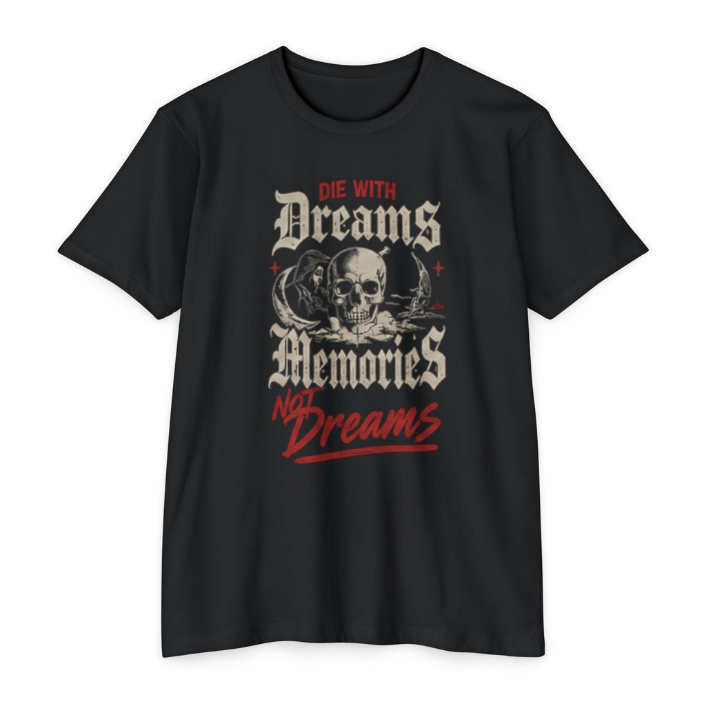 Make Memories T-Shirt — “Die With Memories Not Dreams” Gothic Skull Tee