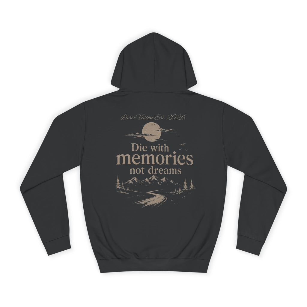 Draw String Hoodie — "Die with Memories not Dreams"