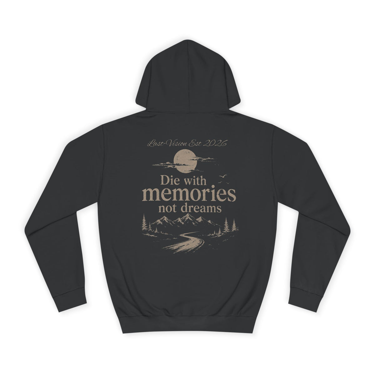 Draw String Hoodie — "Die with Memories not Dreams"