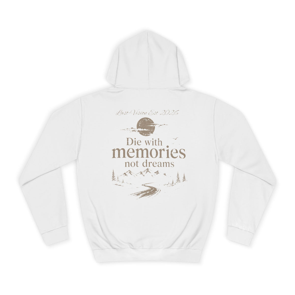 Draw String Hoodie — "Die with Memories not Dreams"