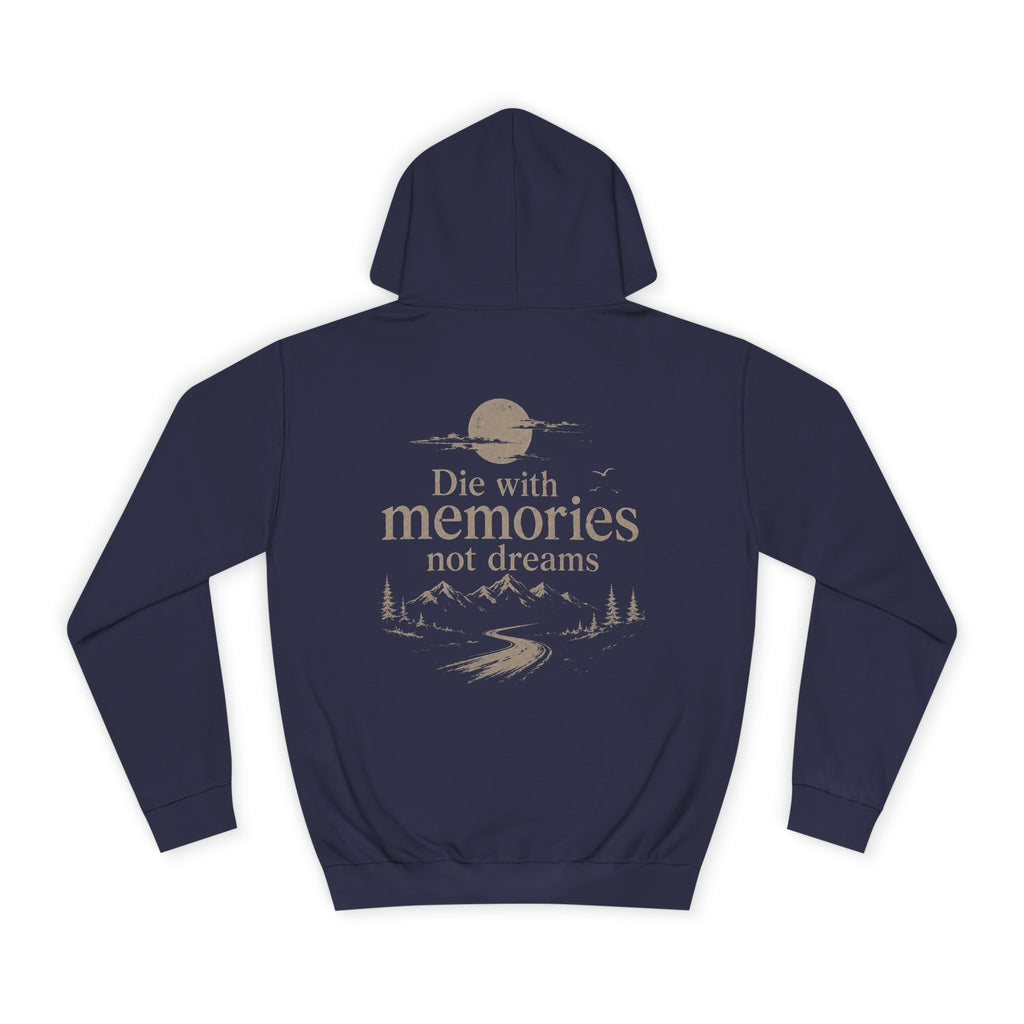 Draw String Hoodie — "Die with Memories not Dreams"