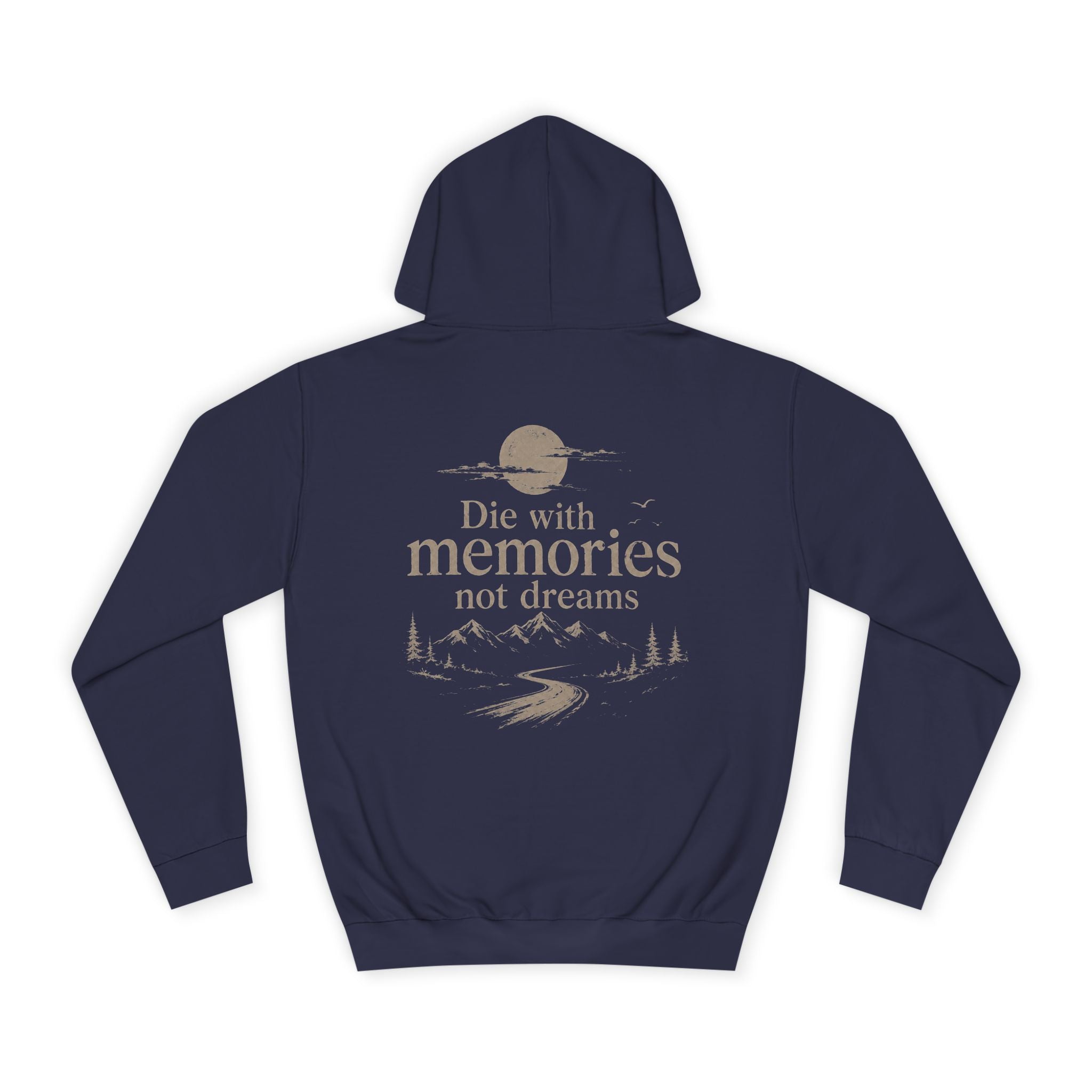 Draw String Hoodie — "Die with Memories not Dreams"