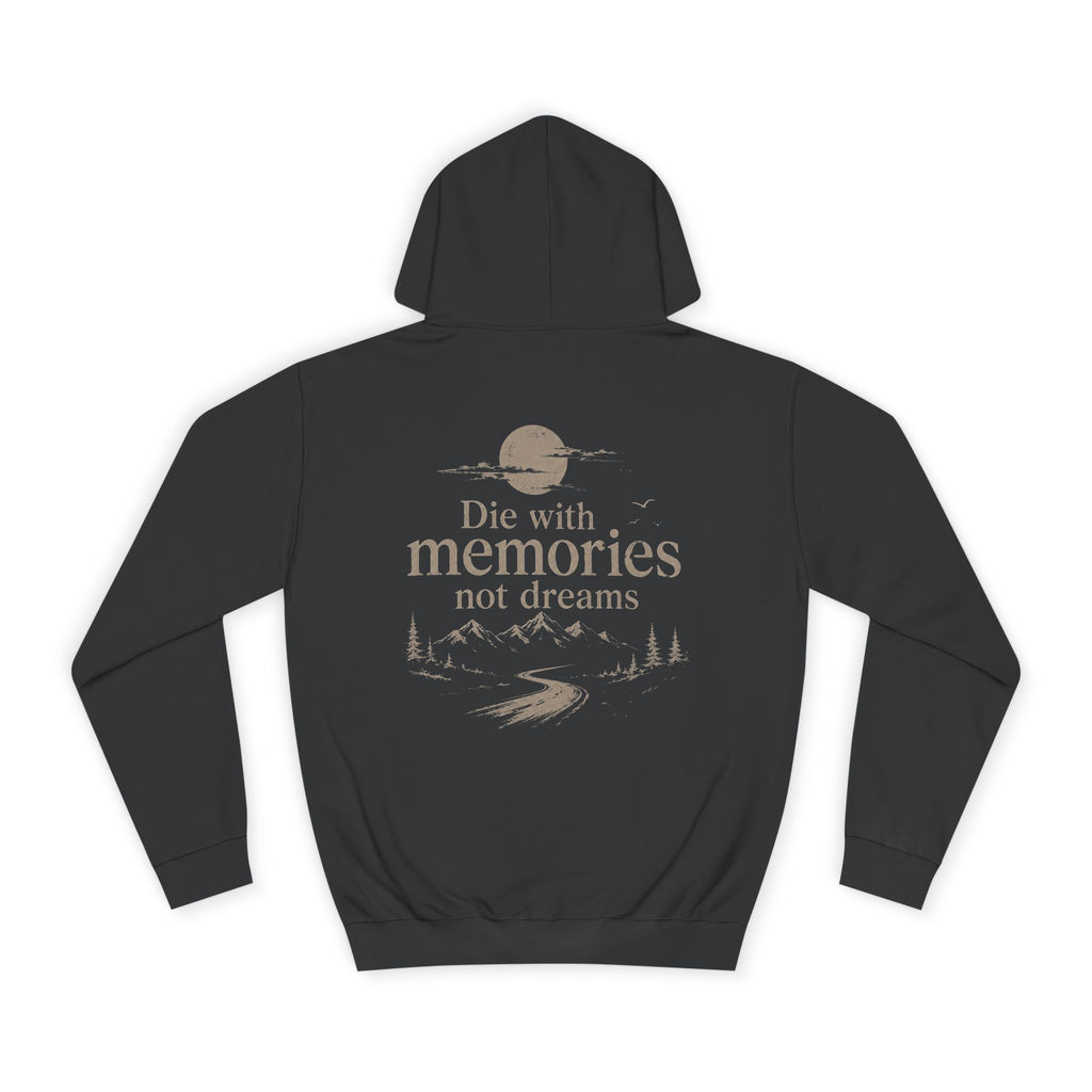 Draw String Hoodie — "Die with Memories not Dreams"