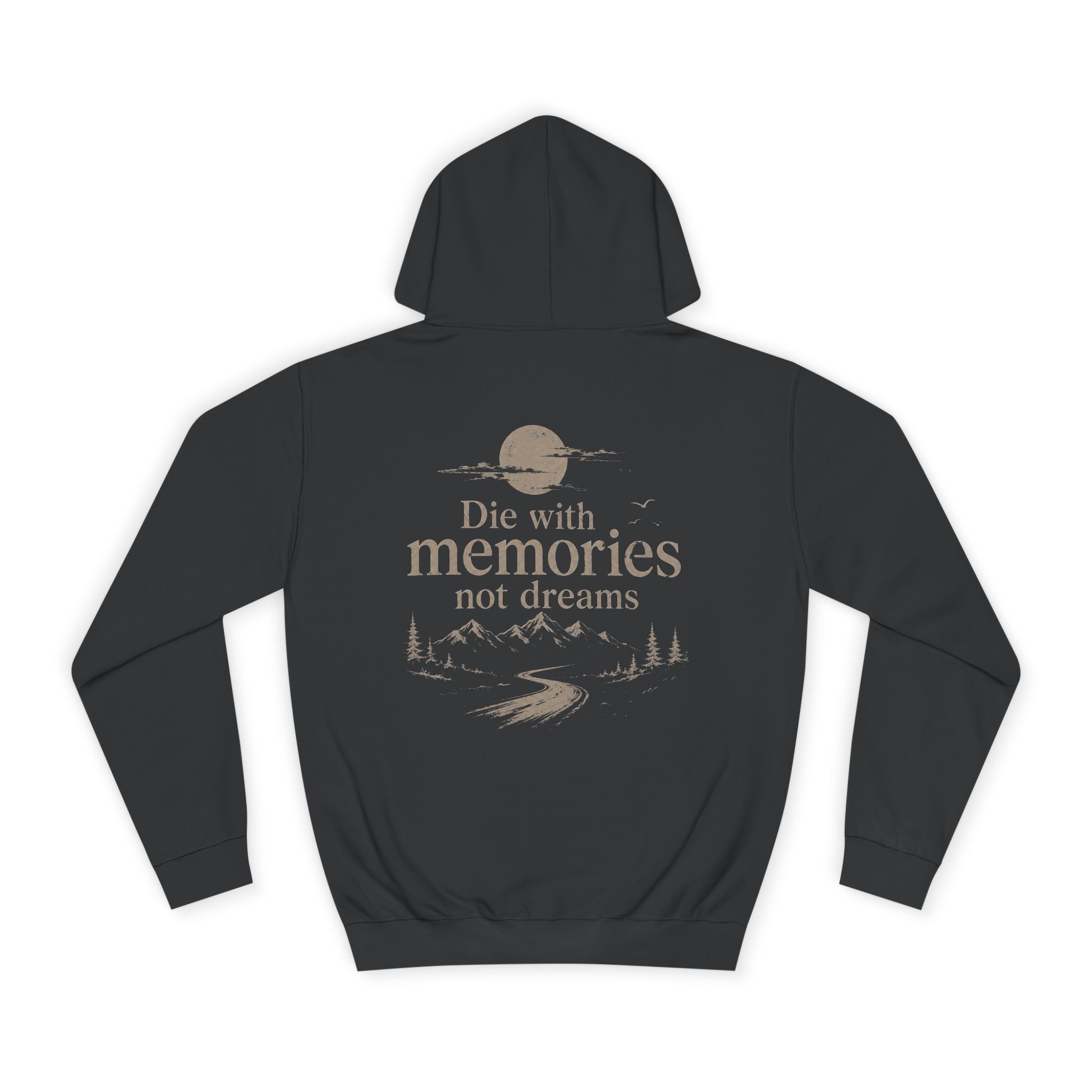 Draw String Hoodie — "Die with Memories not Dreams"