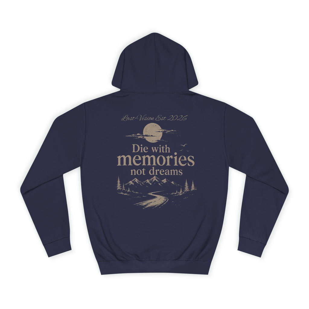 Draw String Hoodie — "Die with Memories not Dreams"