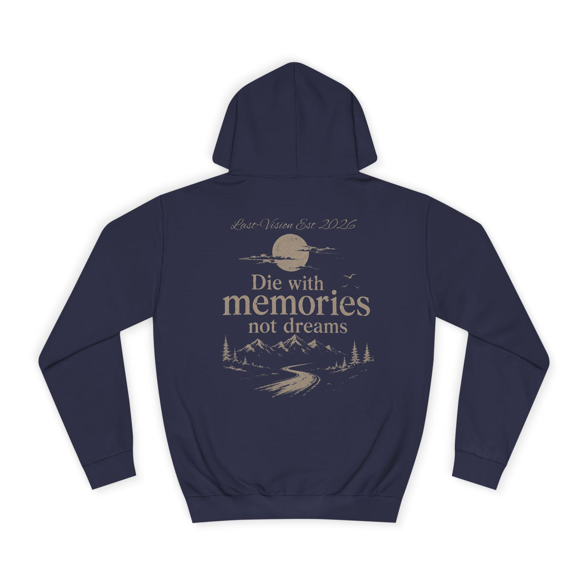 Draw String Hoodie — "Die with Memories not Dreams"