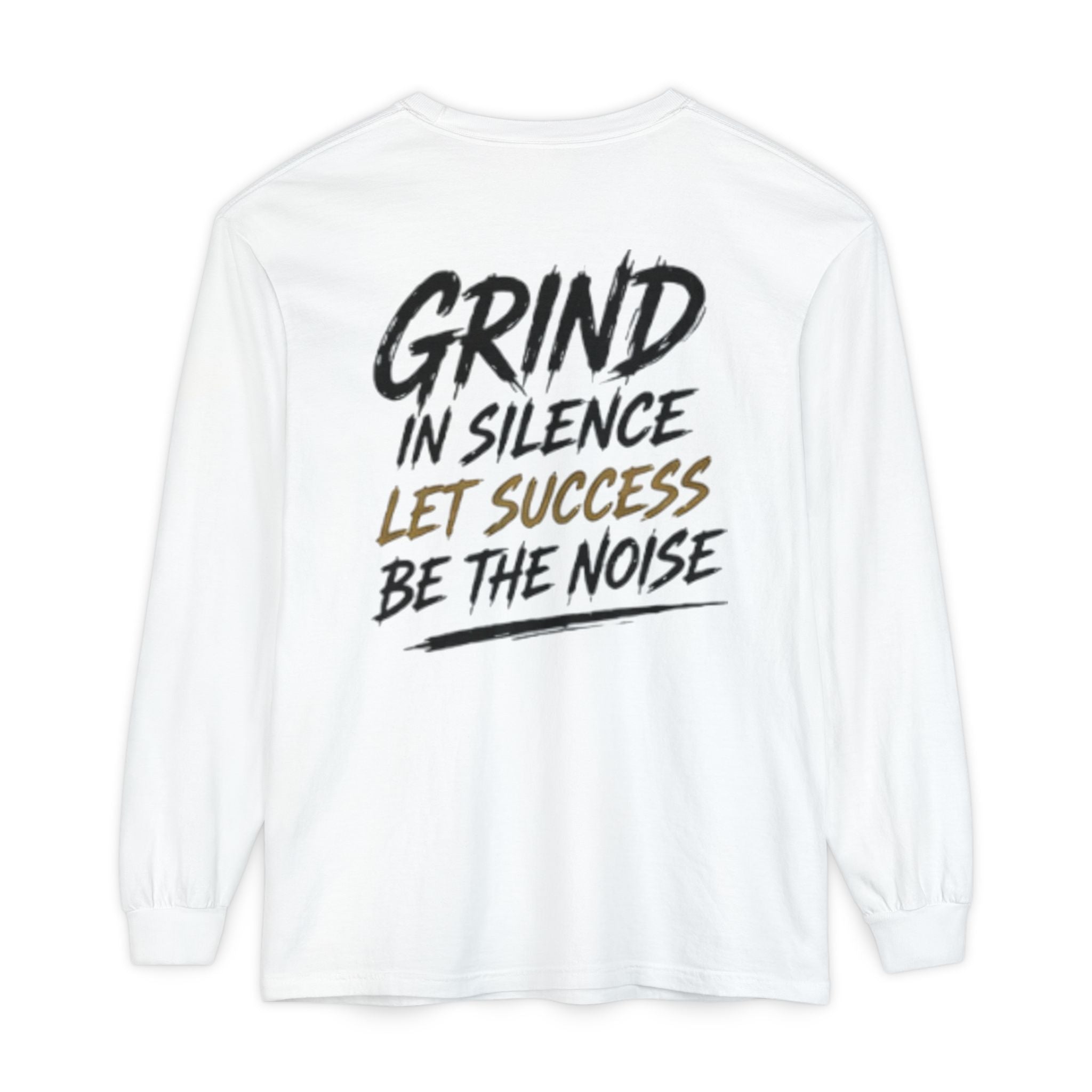 Grind in Silence Long Sleeve Tee — 'Let Success Be the Noise' Motivational Shirt