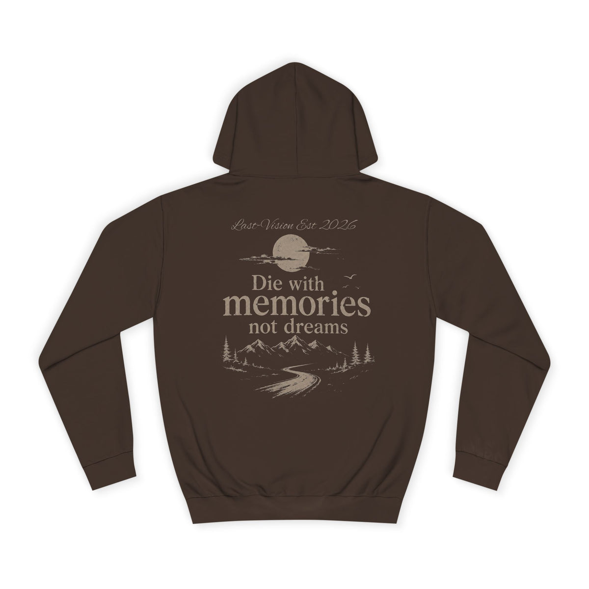 Draw String Hoodie — "Die with Memories not Dreams"