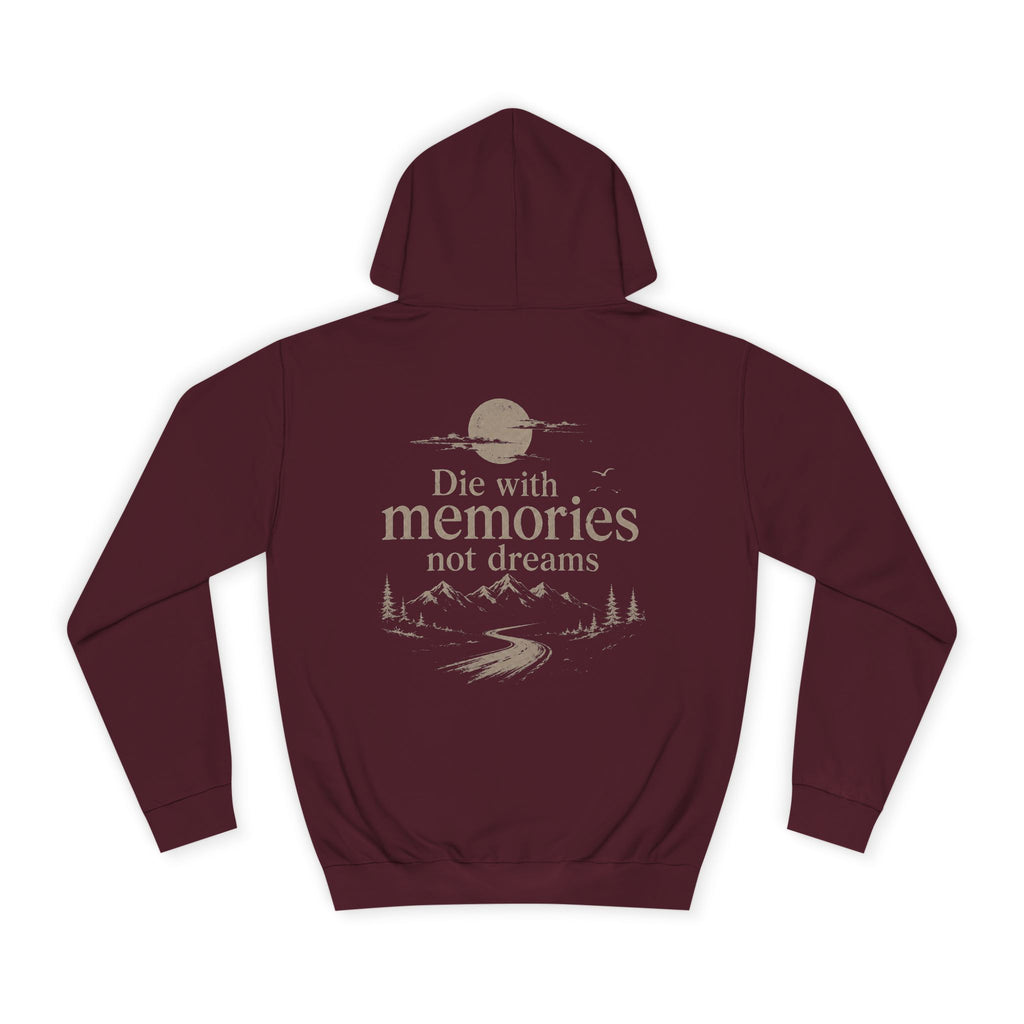 Draw String Hoodie — "Die with Memories not Dreams"