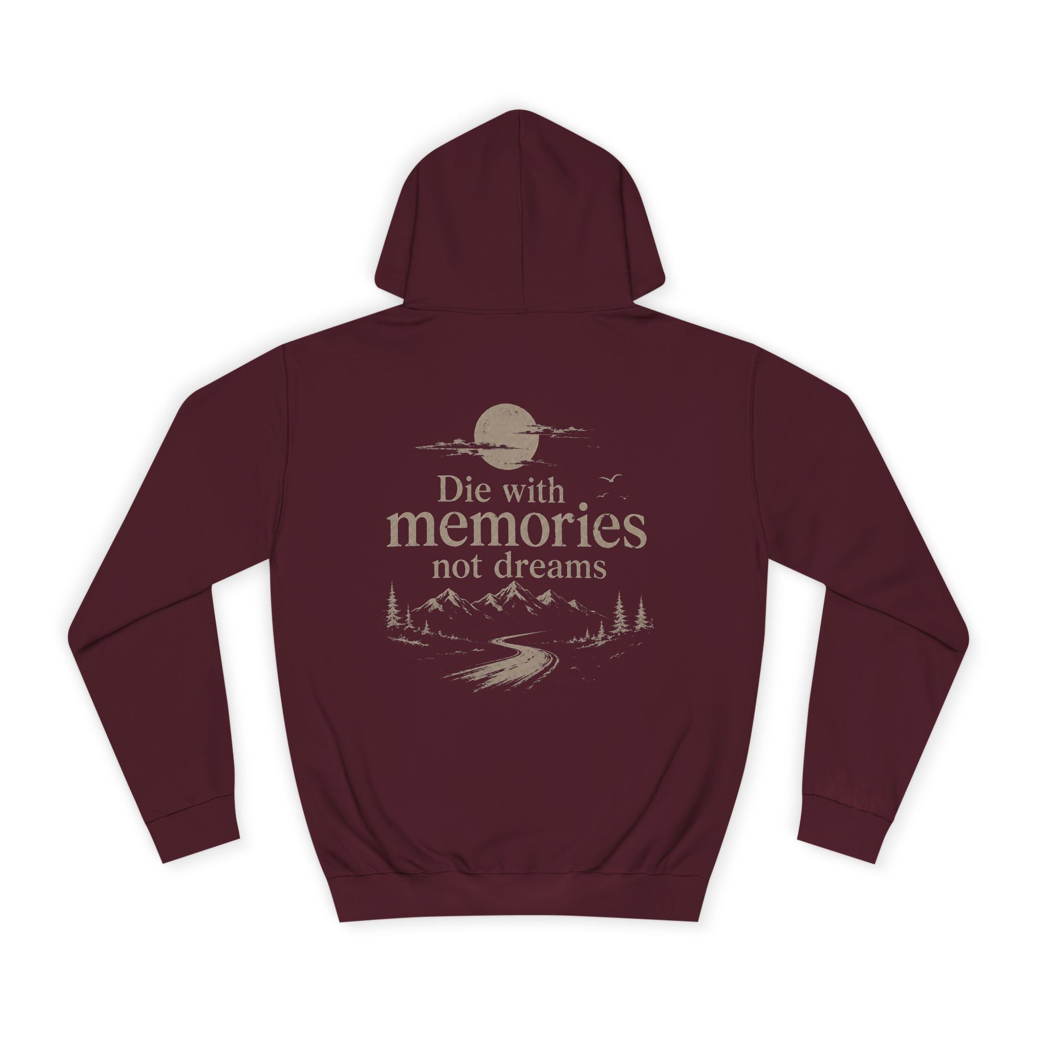 Draw String Hoodie — "Die with Memories not Dreams"